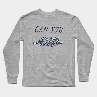 Can You Knot? Long Sleeve T-Shirt